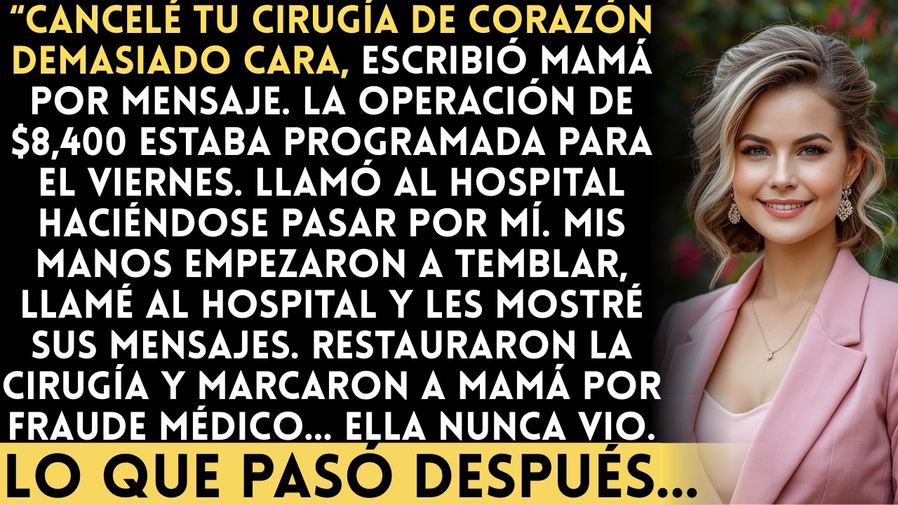 Cancelé tu cirugía de corazón Demasiado cara, escribió mamá por mensaje. La operación de $8,400...