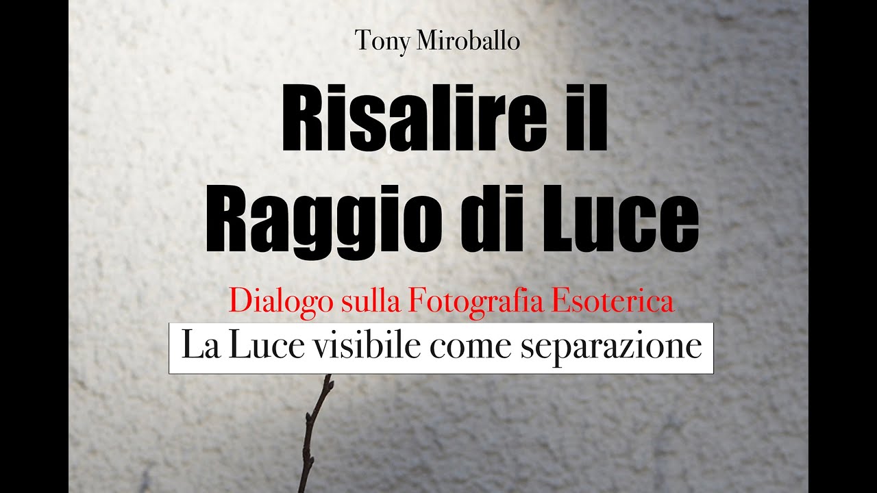 14)RISALIRE IL RAGGIO DI LUCE: LA LUCE COME SEPARAZIONE
