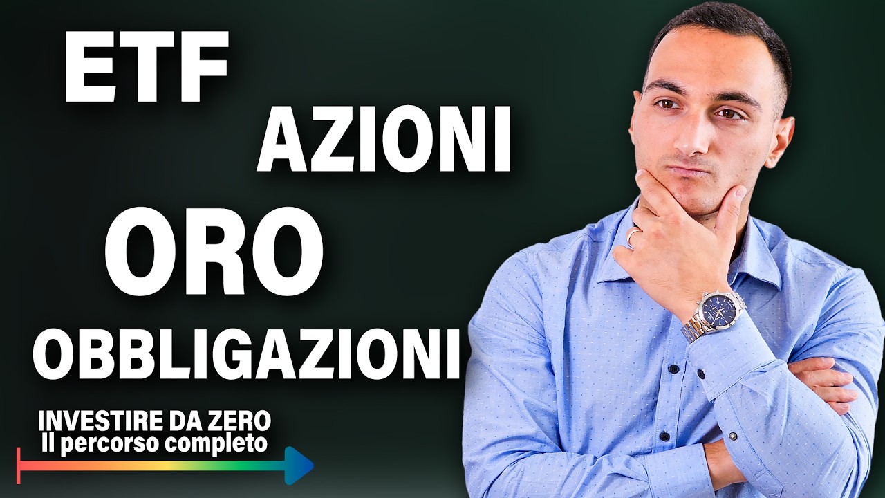 Azioni, Obbligazioni, Oro ed ETF | Investire da Zero - Percorso Completo