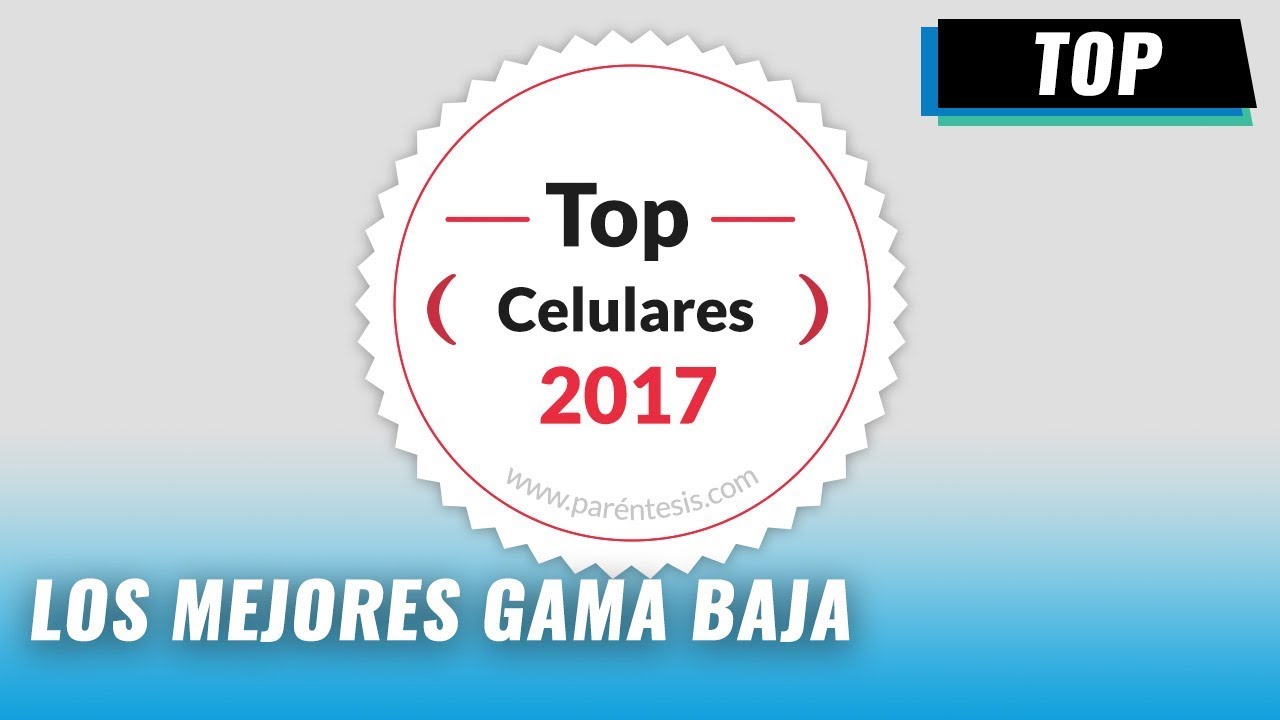 Mejores celulares 2017 Gama Baja