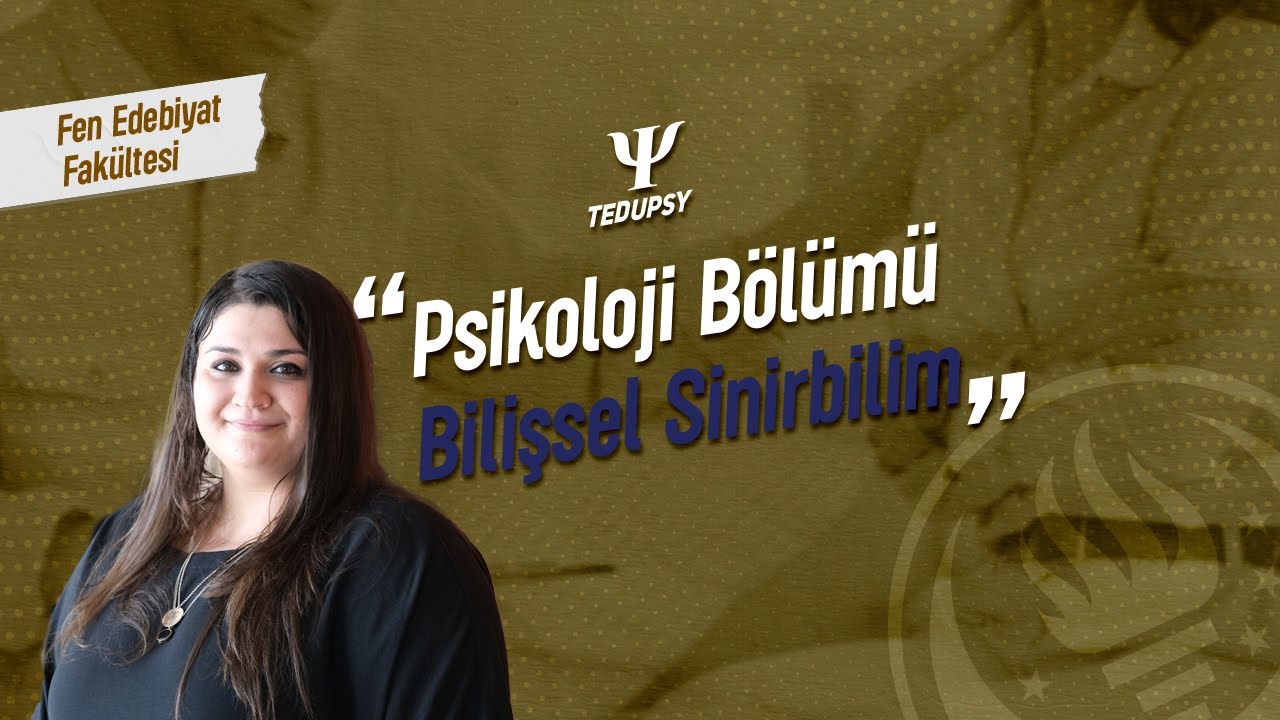 TED &Uuml;niversitesi -Psikoloji B&ouml;l&uuml;m&uuml; (Bilişsel Sinirbilim)