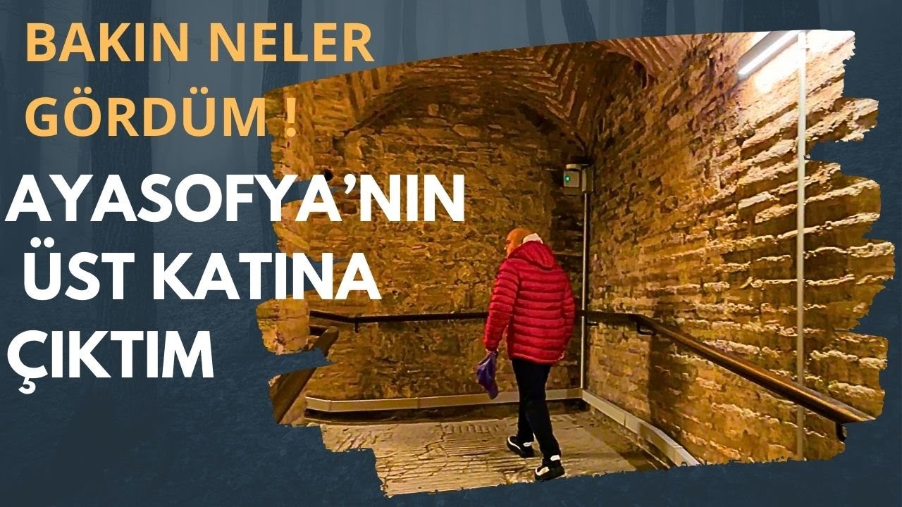 AYASOFYA CAMİ'NİN ÜST KATINA ÇIKTIM BAKIN NELER GÖRDÜM / Talha Uğurluel / Ayasofya Resimleri