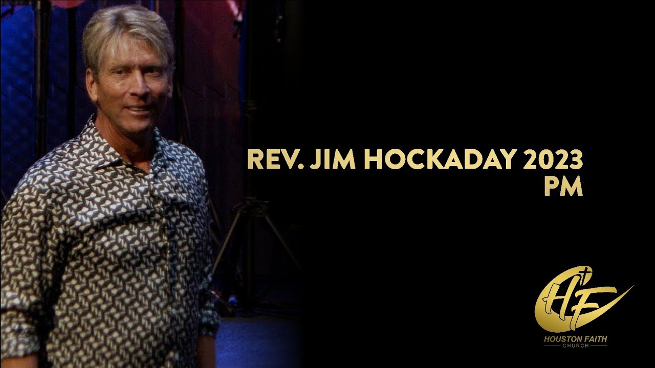 Rev. Jim Hockaday 2023 • PM | Houston Faith Church