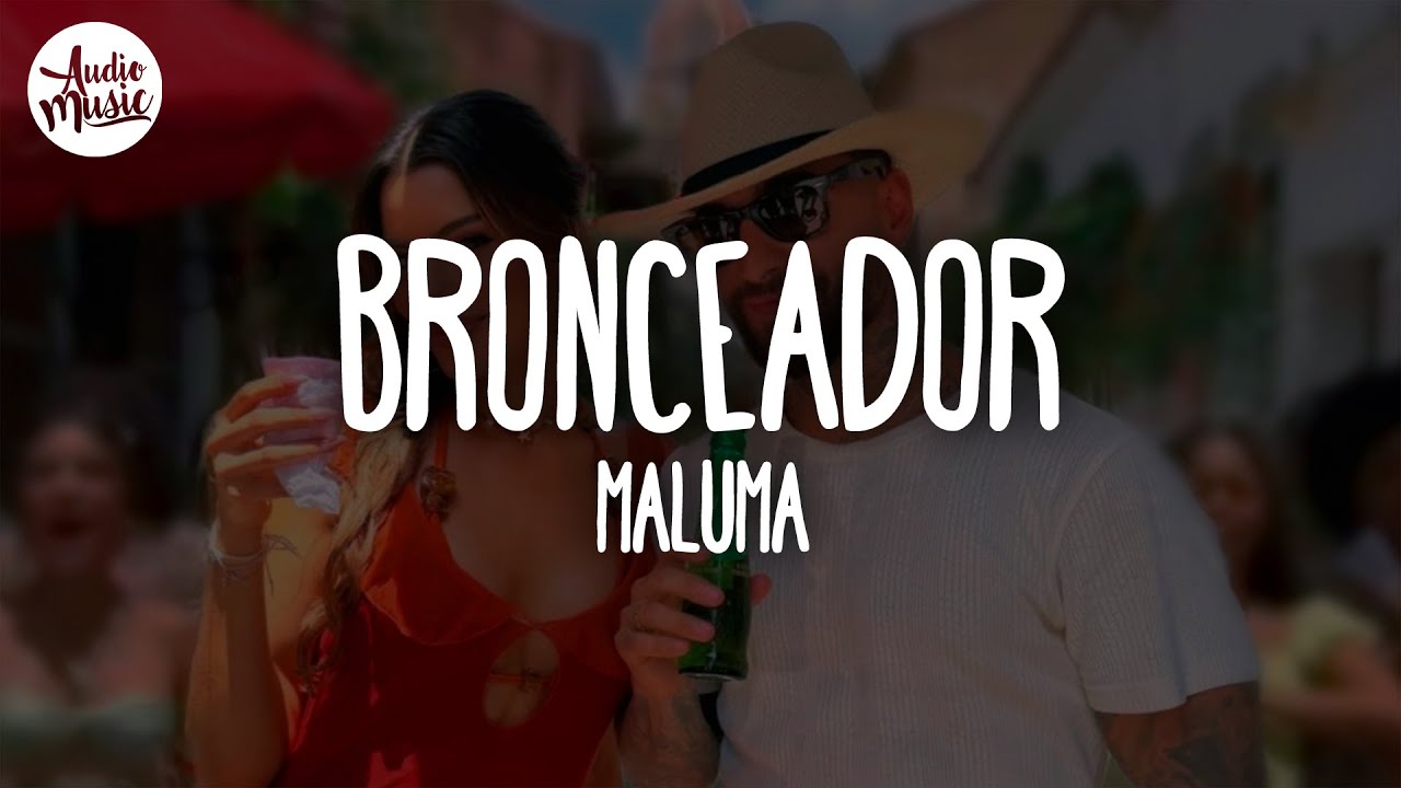 🎵 Maluma - BRONCEADOR (Letra)