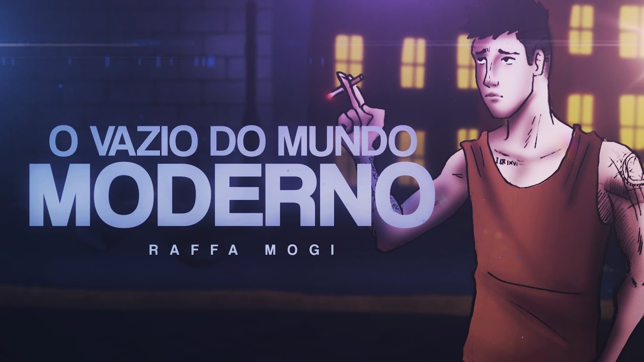 Raffa Mogi - O Vazio do Mundo Moderno