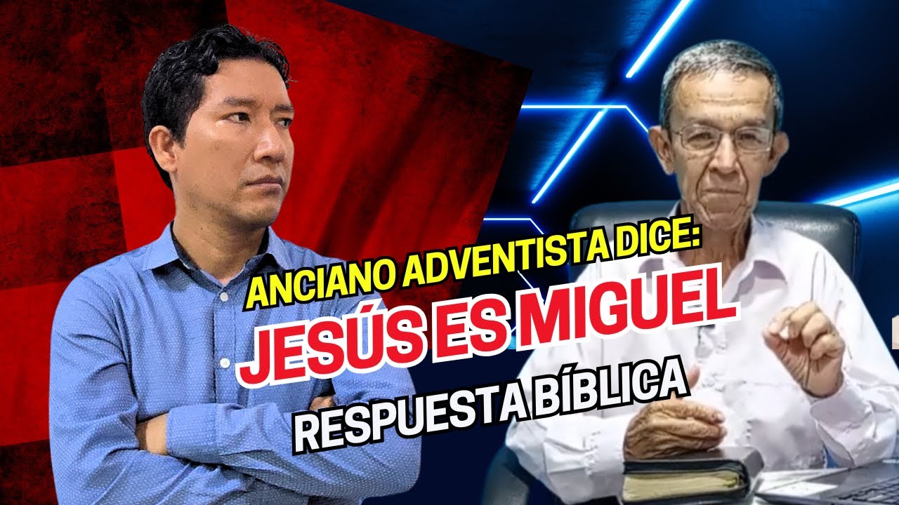 ADVENTISTA AFIRMA QUE JESÚS ES EL ARCANGEL MIGUEL