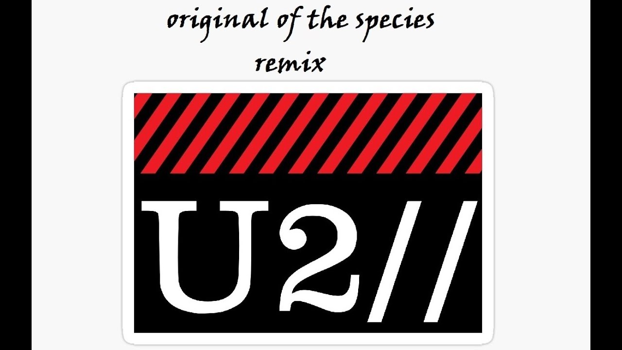 U2 - Original Of The Species (Remix)