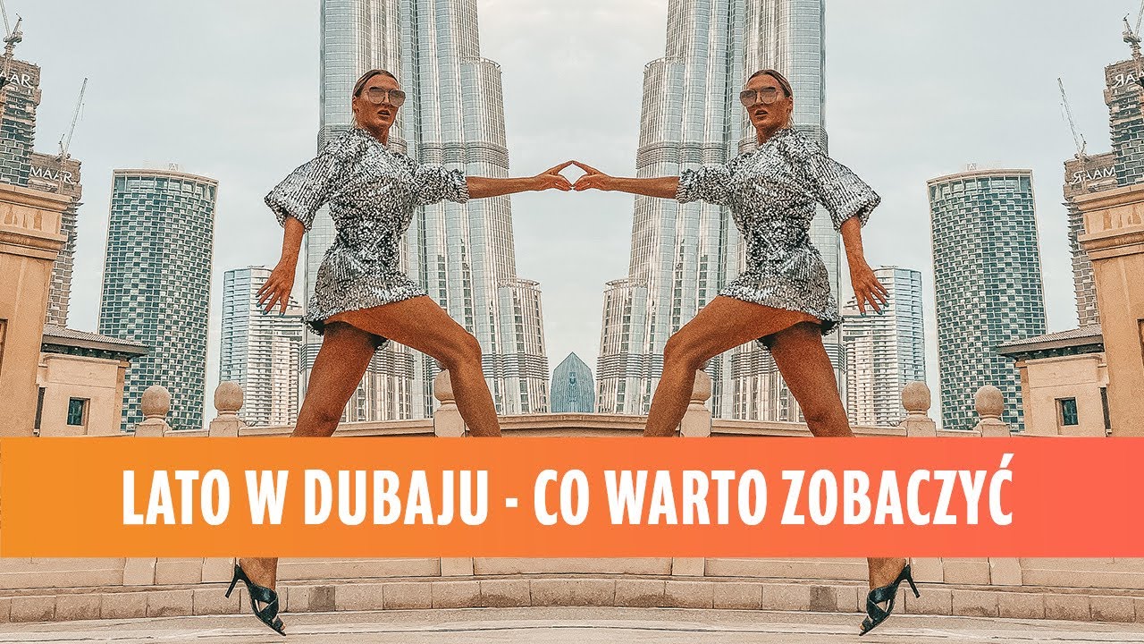Lato w Dubaju - co warto zobaczyć? | Magda Malaczyńska