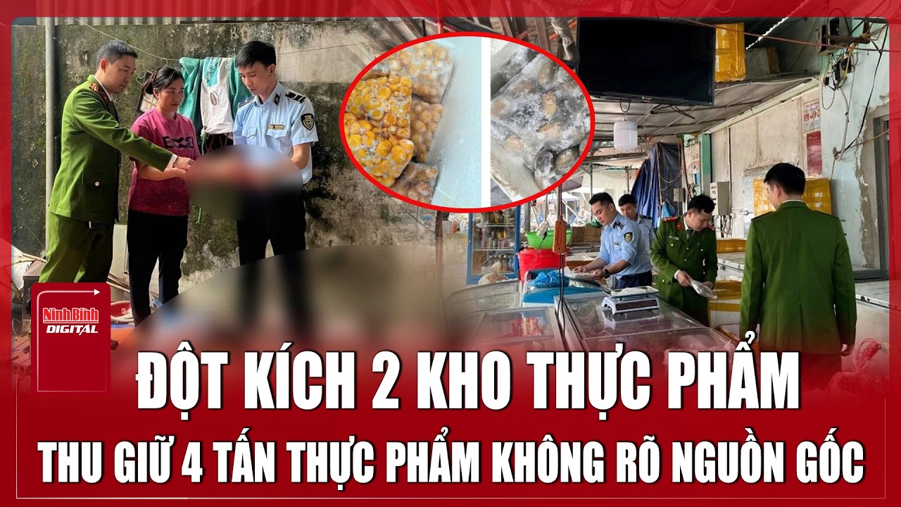 Cảnh sát kiểm tra 2 kho hàng, thu giữ 4 tấn thực phẩm nghi hàng “bẩn” ở Hà Nội | Ninh Bình Digital