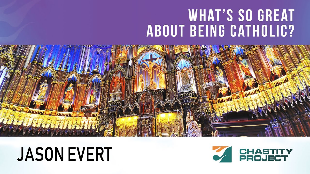 What's So Great About Being Catholic - Jason Evert
