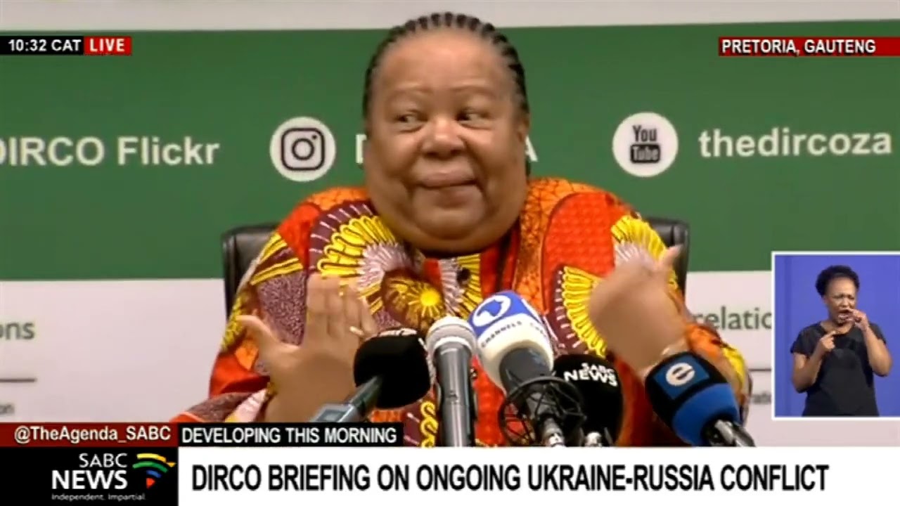 Ukraine-Russia | DIRCO Minister Dr Naledi Pandor briefs media on the on-going conflict