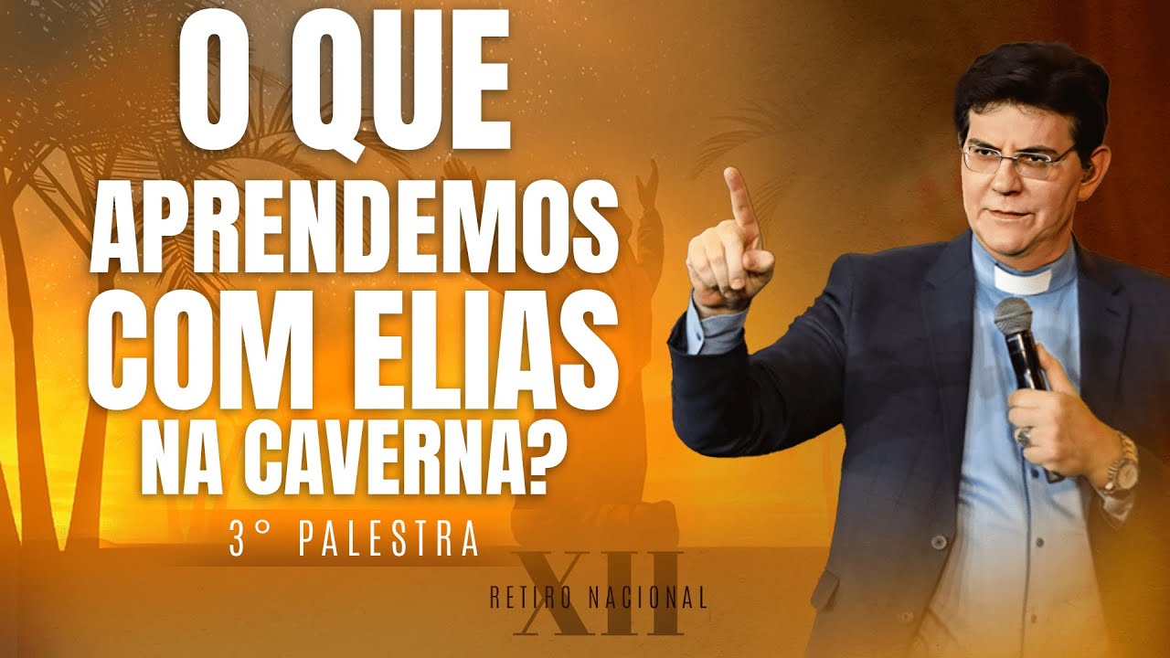 O QUE APRENDEMOS COM ELIAS NA CAVERNA?| 3ª PALESTRA | RETIRO NACIONAL 24‌ |   @PadreManzottiOficial