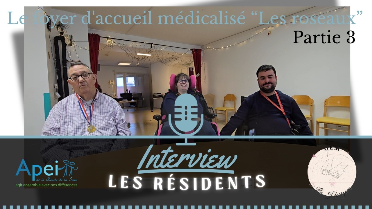 A la rencontre des résidents du foyer d'accueil médicalisé Les roseaux (3/3)