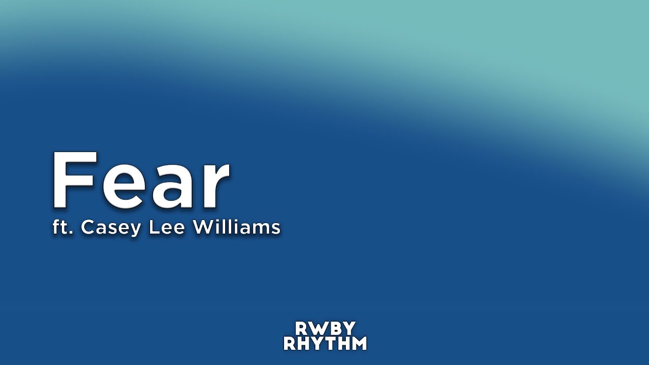 RWBY - Fear (Lyrics) - Jeff Williams ft. Casey Lee Williams