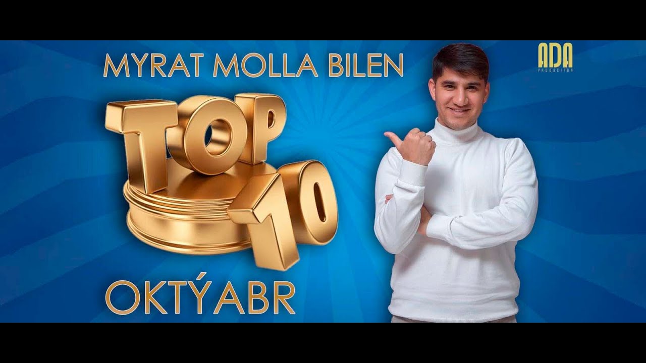 MYRAT MOLLA  - TOP 10 OKTÝABR( OKTÝABR AÝYNYŇ GOWY KLIPLARY 2022)