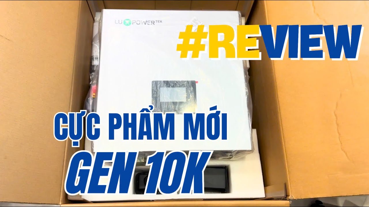 REVIEW LUXPOWER GEN 10K - THẾ HỆ NÂNG CẤP ĐỘT PHÁ CỦA DÒNG SẢN PHẨM GEN.