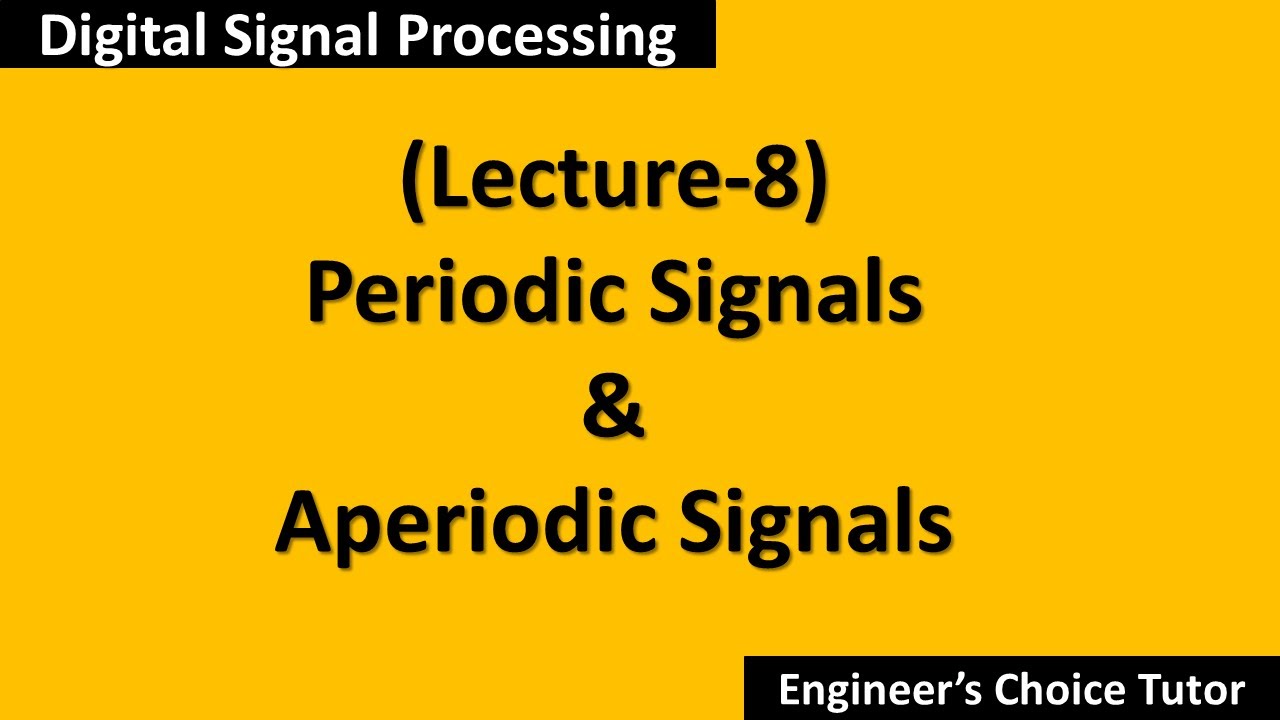 Periodic and Aperiodic Signals(DSP Lecture-8)