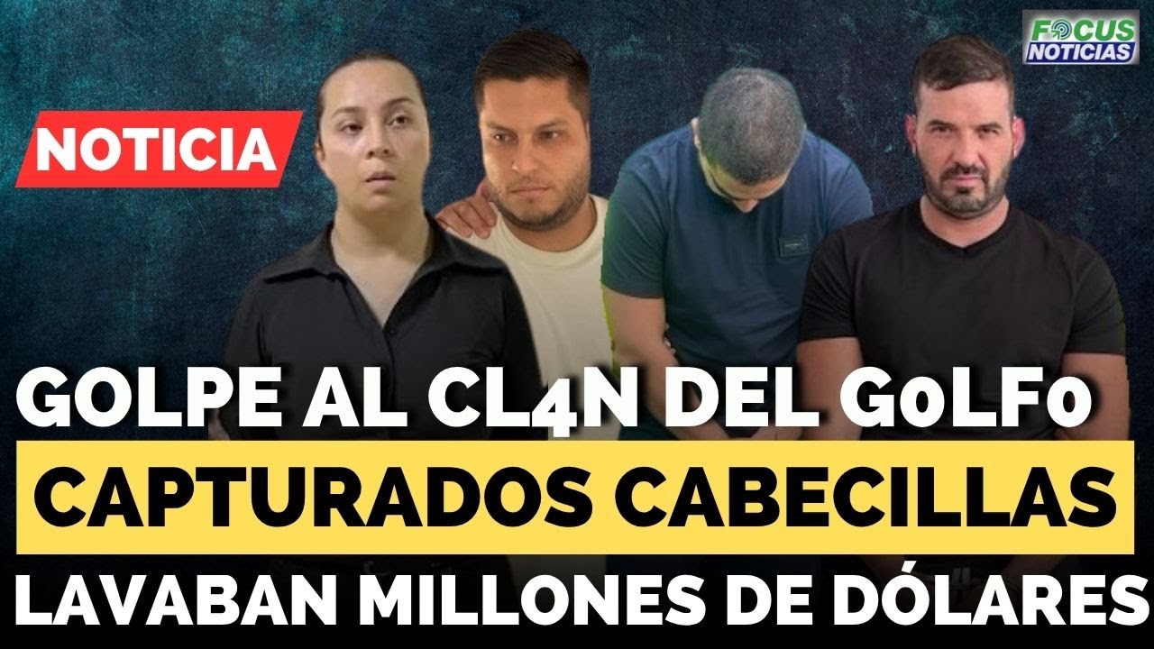 Golpe al CL4N del GOLFO: Capturados CABECILLAS alias 