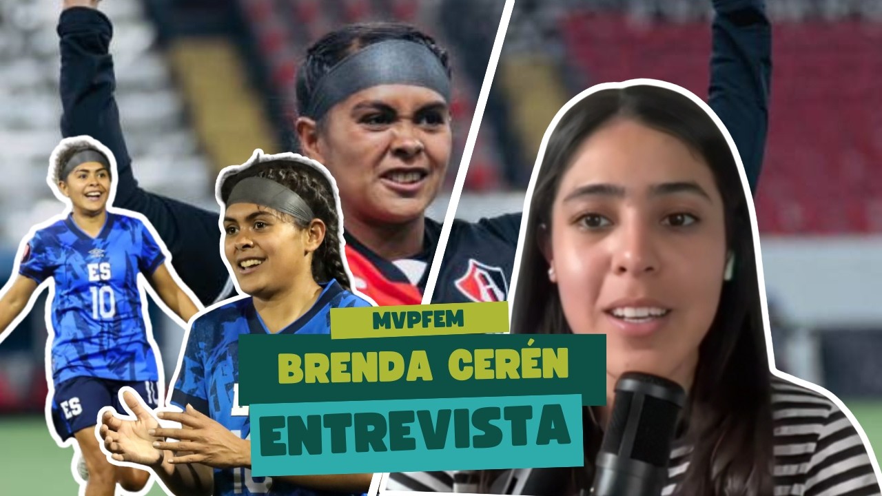Brenda Cerén: de El Salvador a la Liga MX Femenil | Fe, familia, gol histórico y sueño mundialista