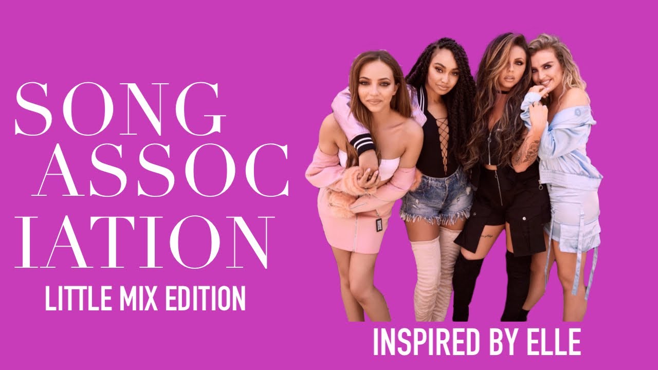 Song Association (LITTLE MIX) EDITION! Game 10