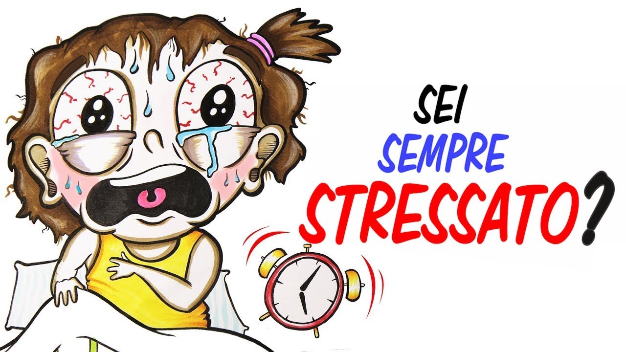 SEI SEMPRE STRESSATO? Le CONSEGUENZE e i RIMEDI