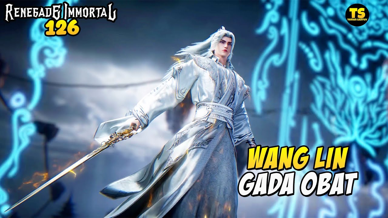 WANG LIN BIKIN GEMPAR TANAH ROH IBLIS KUNO - RENEGADE IMMORTAL EPS 126