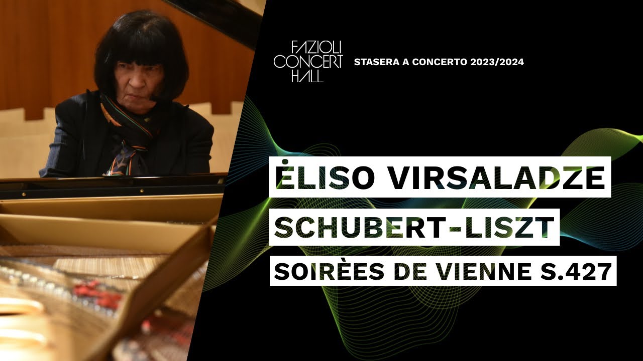 Ėliso Virsaladze: Schubert-Liszt, Soirèes de Vienne S.427