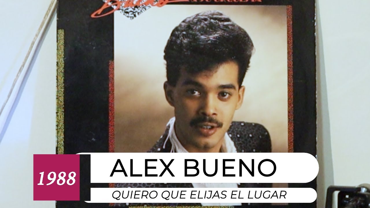 Alex Bueno - Quiero Que Elijas EL Lugar (1988) LP