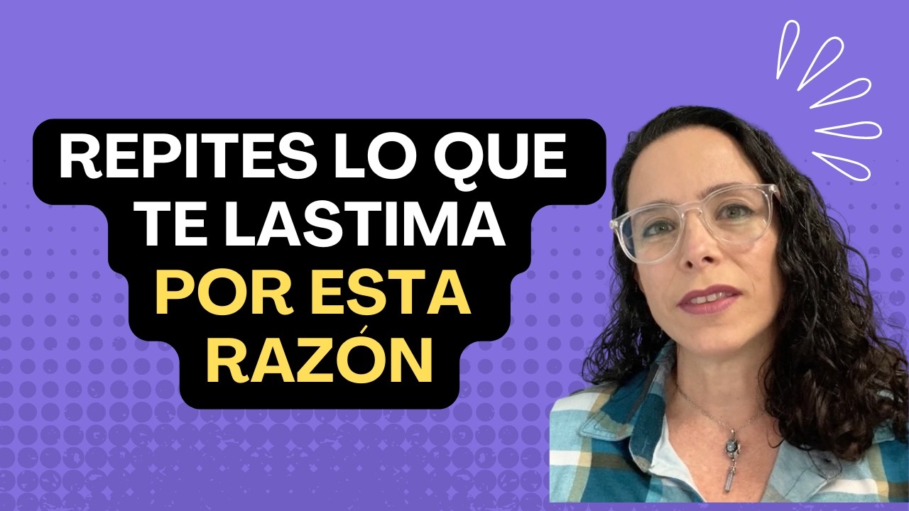 ¿Por qué sigues repitiendo los mismos patrones aunque los entiendas?
