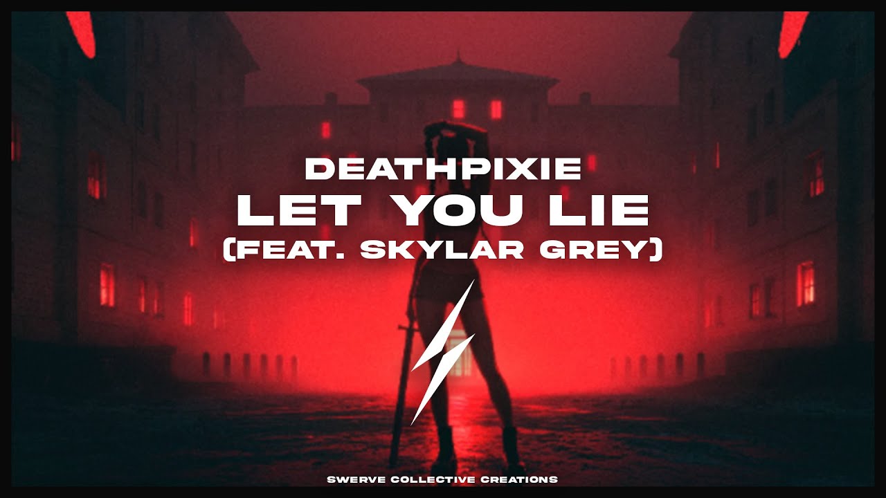 DEATHPIXIE - LET YOU LIE (FEAT. SKYLAR GREY)