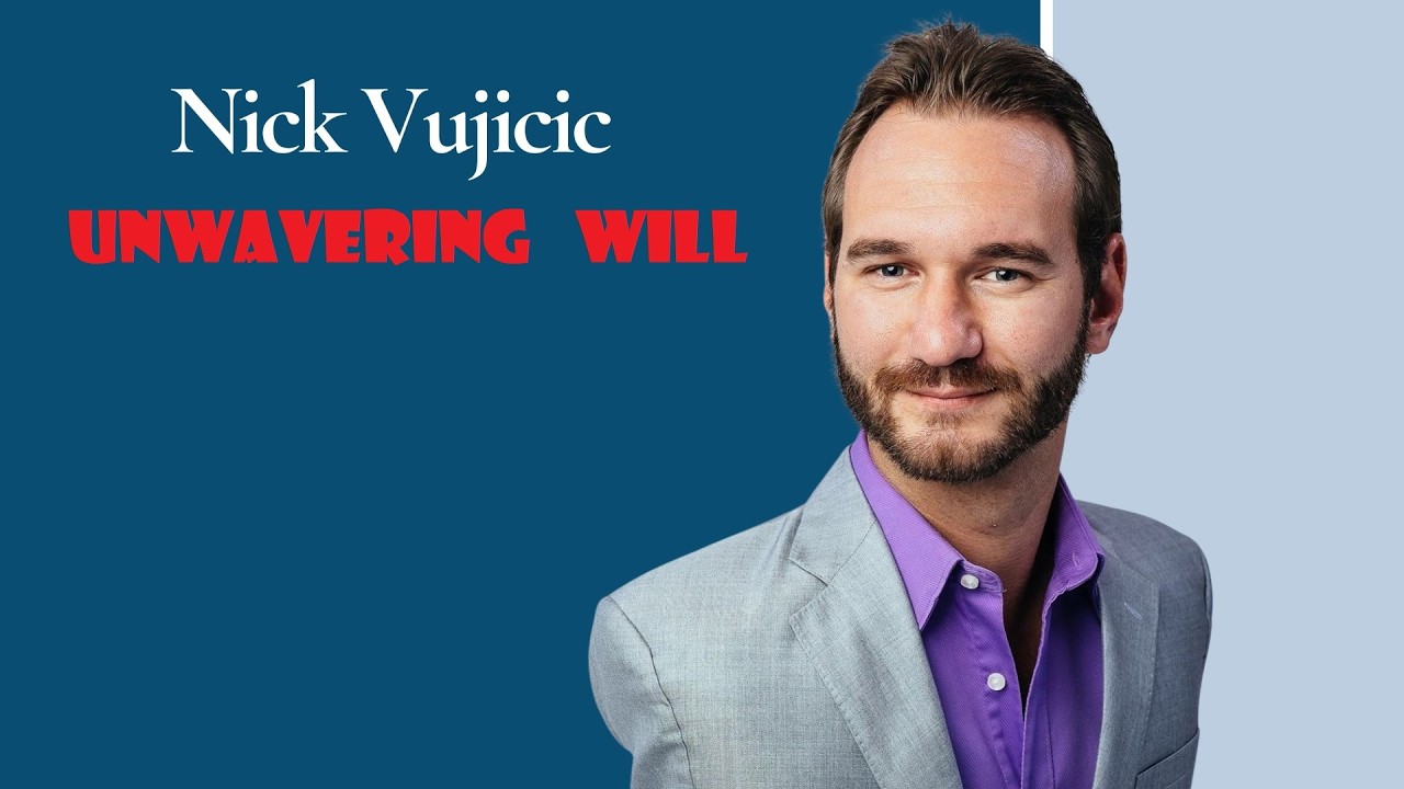 NICK VUJICIC:  UNWAVERING  WILL !!!