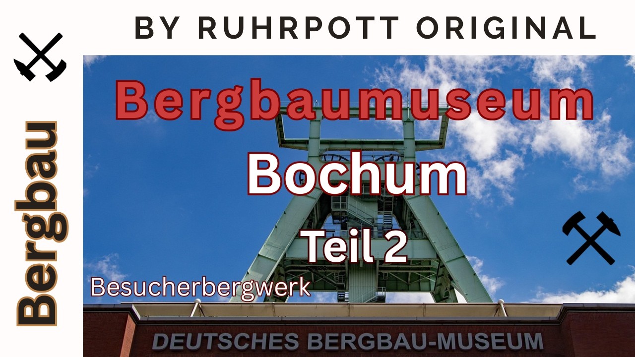 Deutsches Bergbau-Museum Bochum – Teil 2 | Besucherbergwerk untertage erleben