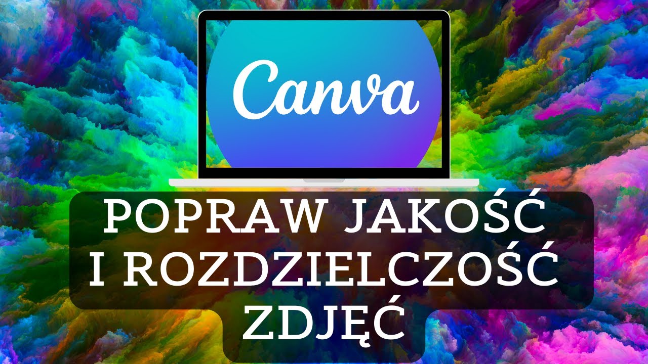 Szybka Poprawa Jakości I Rozdzielczości Zdjęć W Canva 💻 Kurs CANVA 👈