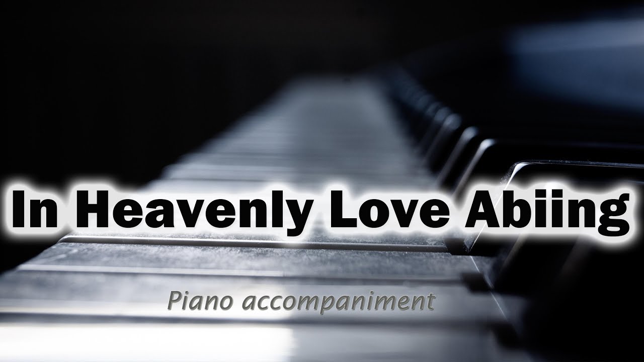 In Heavenly Love Abiding | Piano Accompaniment for Congregational Singing | Worship Music