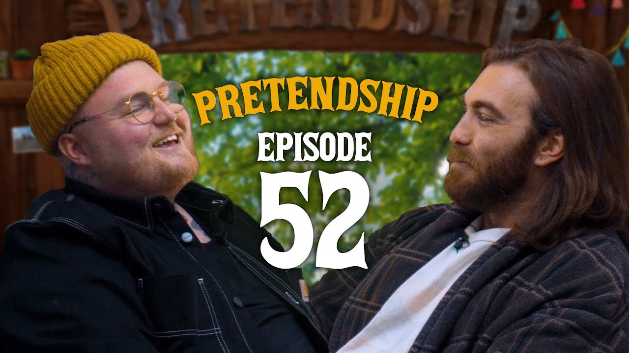 Ugly People | Pretendship Ep. 52 w/ Thom Rylance