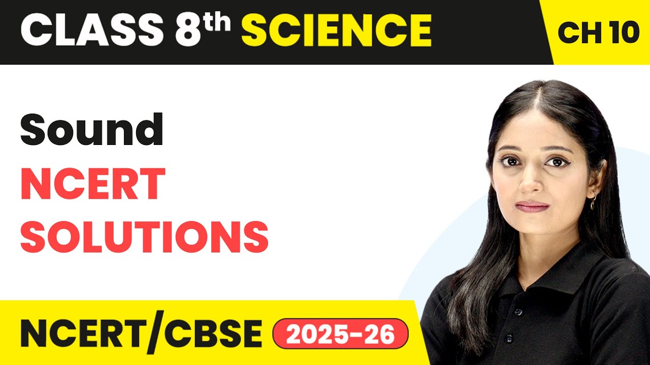 Sound - NCERT Solutions | Class 8 Science Chapter 10 | CBSE 2025-26