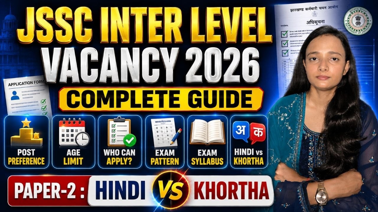JSSC Inter Level Vacancy 2026 पूरी जानकारी |Post Preference |Eligibility |Syllabus |Hindi vs Khortha