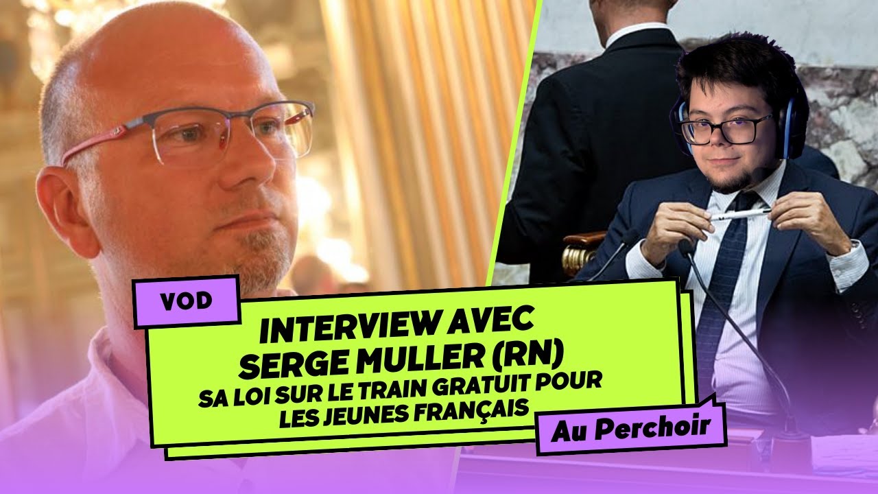 INTERVIEW :  Serge Muller (RN) pr&eacute;sente sa loi sur le train gratuit pour les jeunes Fran&ccedil;ais