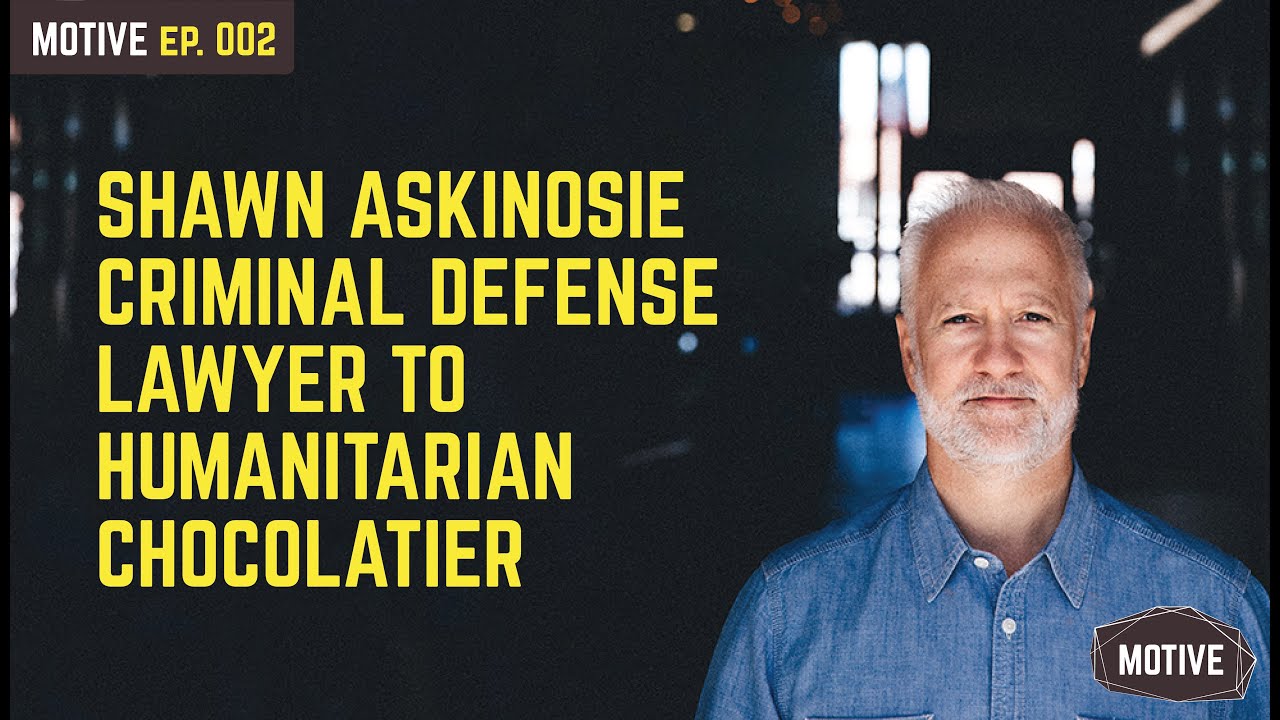 Motive 2: Shawn Askinosie | Criminal Defense Lawyer To Humanitarian Chocolatier