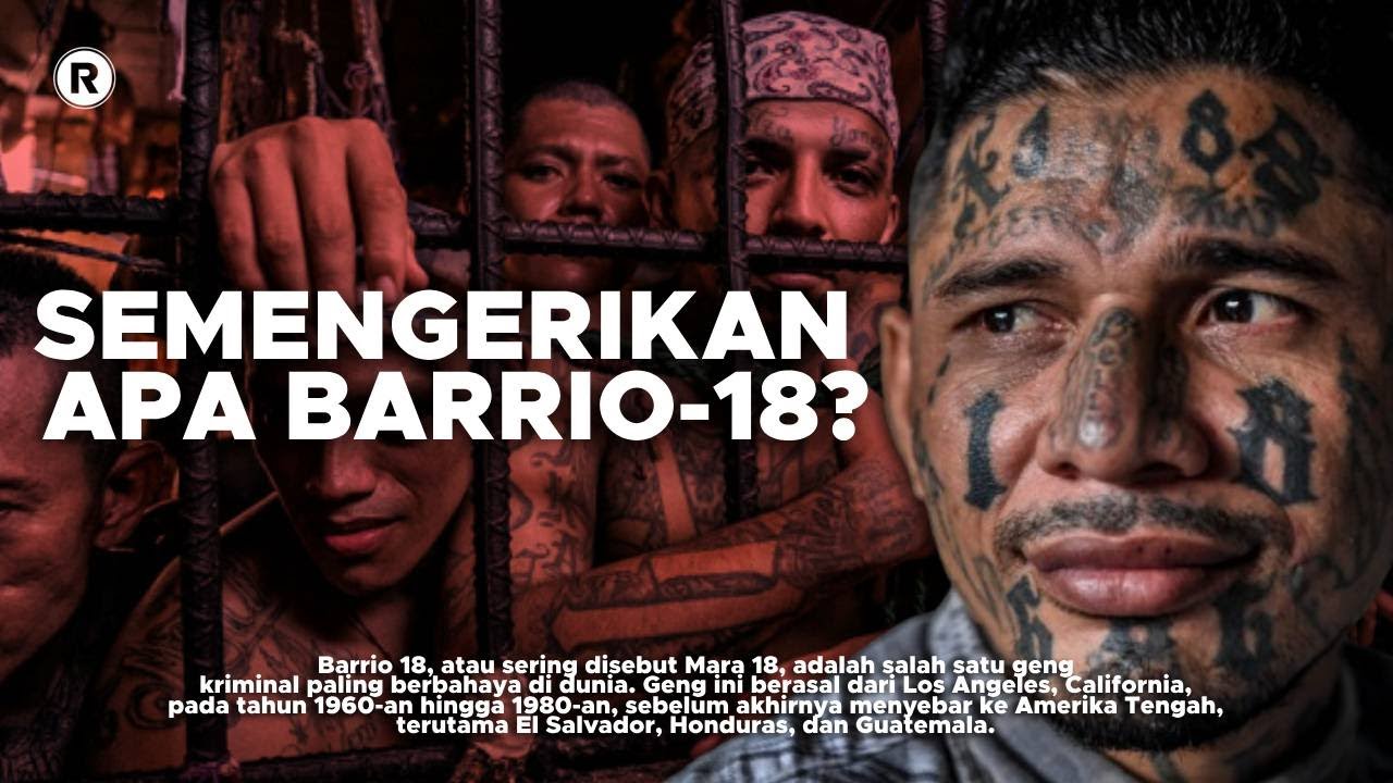 BAGAIMANA BARRIO 18 MENJADI GENG PALING DITAKUTI DI DUNIA