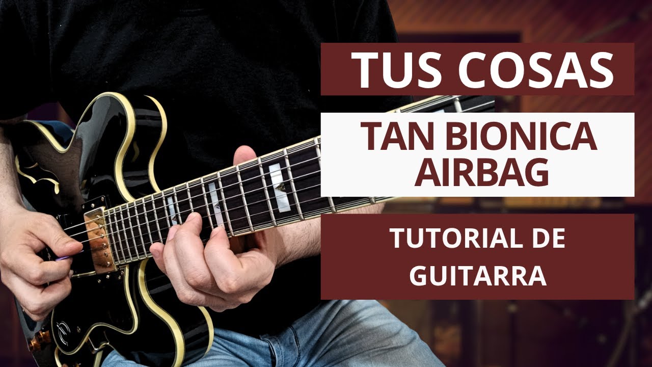 Tan Bionica - Airbag  - TUS COSAS - Tutorial de Guitarra