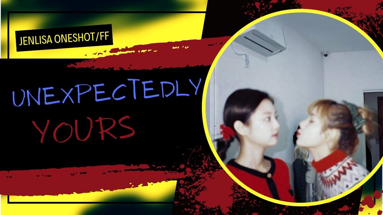 Jenlisa Oneshot/FF |  Unexpectedly Yours [1/2]