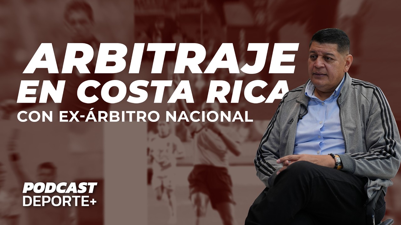 ¿Que está pasando con el Arbitraje en Costa Rica? con Orlando Portocarrero | Podcast Deporte+ #37