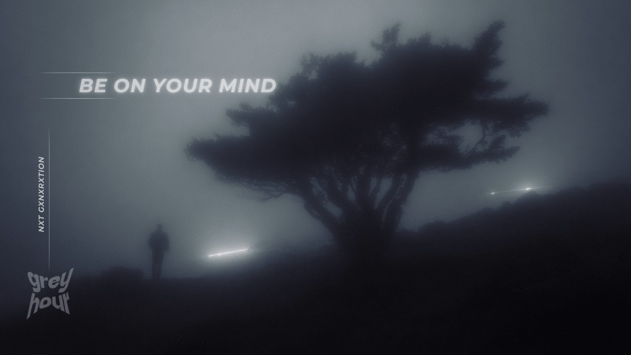 NXT GXNXRXTION - Be on Your Mind