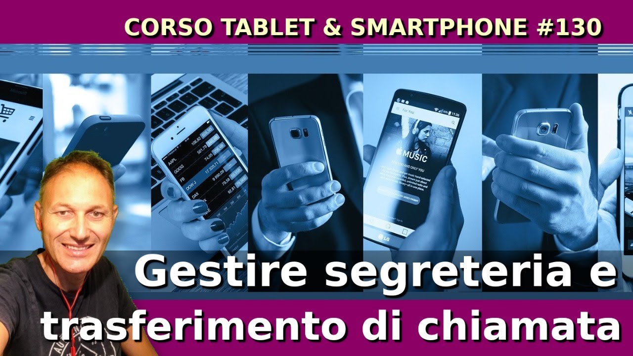 130 Smartphone: gestire segreteria e trasferimento di chiamata | Daniele Castelletti | AssMaggiolina