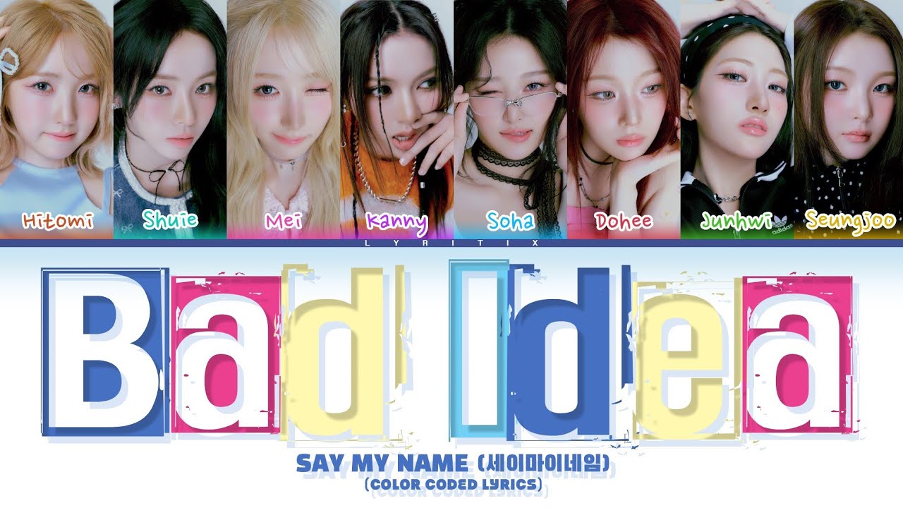 SAY MY NAME (세이마이네임) 'Bad Idea' Color Coded Lyrics | Lyritix