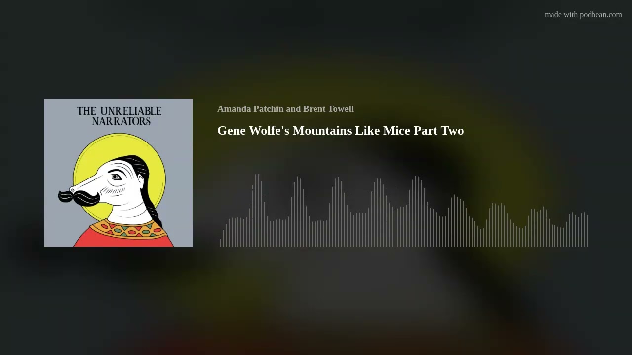 Gene Wolfe’s Mountains Like Mice Part Two
