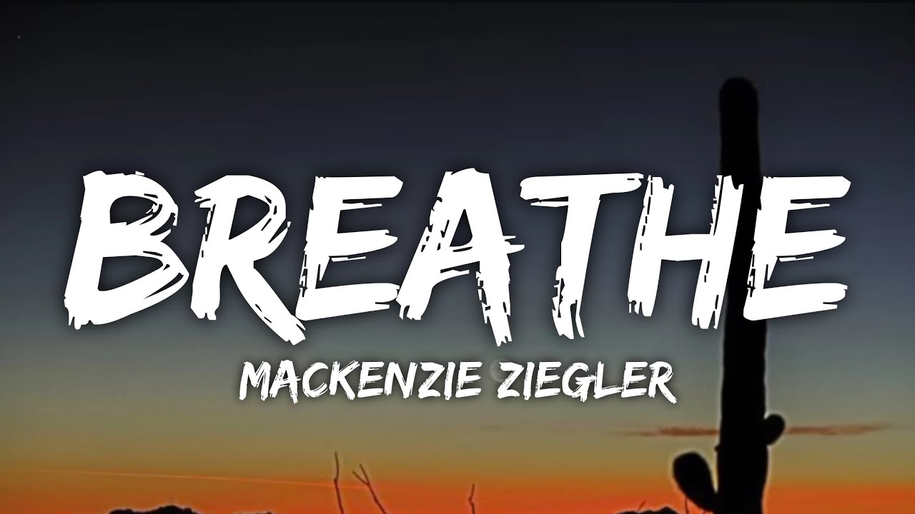 Mackenzie Ziegler - Breathe (Lyrics) 