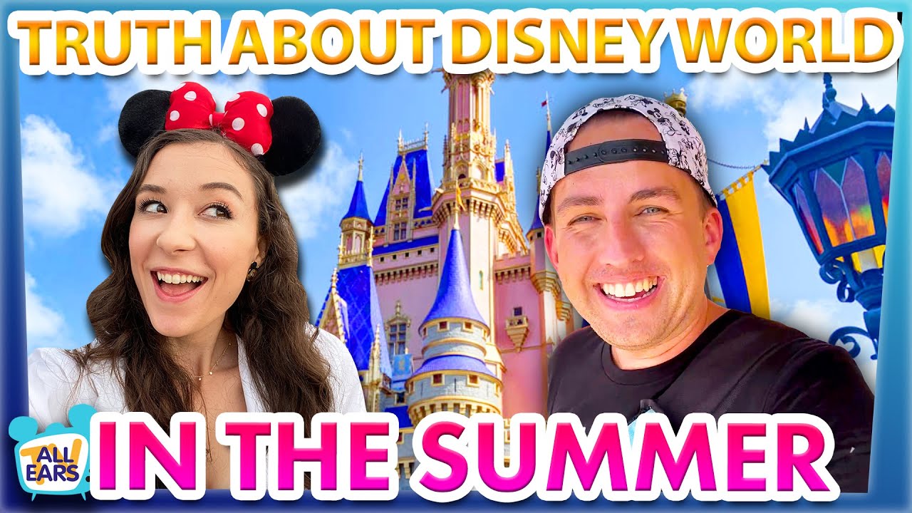 The TRUTH About Walt Disney World in the Summer -- May, June, and July