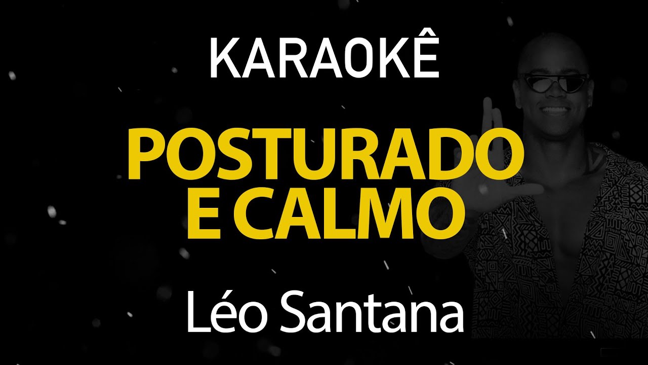 Posturado e Calmo - Léo Santana (Karaokê Version)
